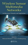 Wireless Sensor Multimedia Networks Architectures, Protocols, and Applications【電子書籍】