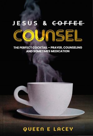 ŷKoboŻҽҥȥ㤨Jesus & Coffee Counsel The Perfect Cocktail - Prayer, Counseling and Sometimes MedicationŻҽҡ[ Queen E. Lacey ]פβǤʤ968ߤˤʤޤ