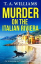 Murder on the Italian Riviera the BRAND NEW instalment in the bestselling Armstrong and Oscar cozy mystery series from T A Williams for 2024