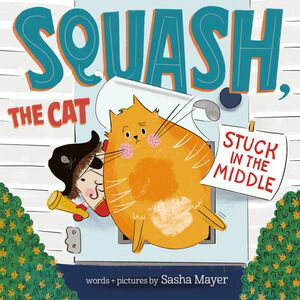 Squash, the Cat: Stuck in the Middle【電子書籍】[ Sasha Mayer ]