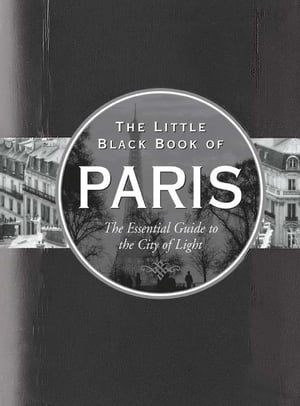 The Little Black Book of Paris, 2012 edition: The Essential Guide to the City of Light