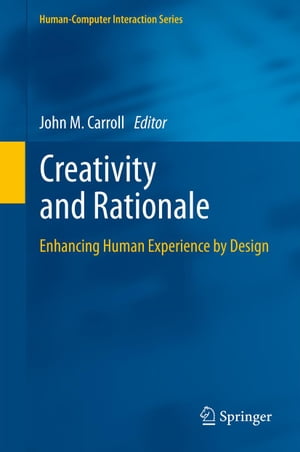 Creativity and Rationale Enhancing Human Experience by Design