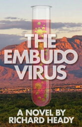 The Embudo Virus【電子書籍】[ Richard Heady ]