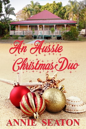 An Aussie Christmas DuoŻҽҡ[ Annie Seaton ]