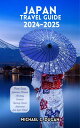 JAPAN TRAVEL GUIDE 2024-2025 Unlocking Tokyo, Kyoto, Osaka And Beyond A Companion To Hidden Gems, Cultural Marvels, Landmarks, Temples And Markets For An Unforgettable Journey Of Discovery【電子書籍】 MICHAEL C. DUGAN