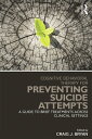 Cognitive Behavioral Therapy for Preventing Suicide Attempts A Guide to Brief Treatments Across Clinical Settings【電子書籍】