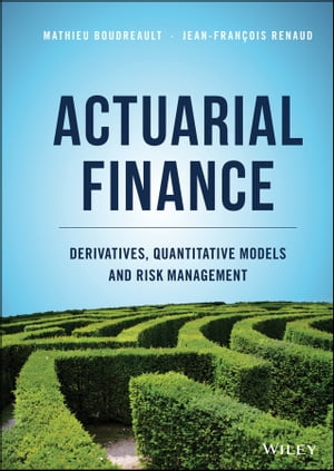 Actuarial Finance Derivatives, Quantitative Models and Risk Management