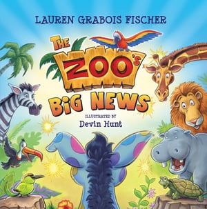 The Zoo's Big News【電子書籍】[ Lauren Grabois Fischer ]