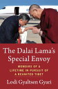 The Dalai Lama's Special Envoy Memoirs of a Lifetime in Pursuit of a Reunited Tibet【電子書籍】[ Lodi Gyaltsen Gyari ]