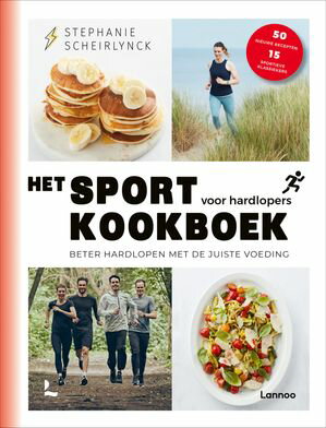 Het sportkookboek voor hardlopers Beter hardlopen met de juiste voedingŻҽҡ[ Stephanie Scheirlynck ]