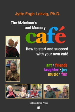 The Alzheimer's and Memory Caf? How to Start and Succeed with Your Own Caf?Żҽҡ[ PhD Jytte Fogh Lokvig ]