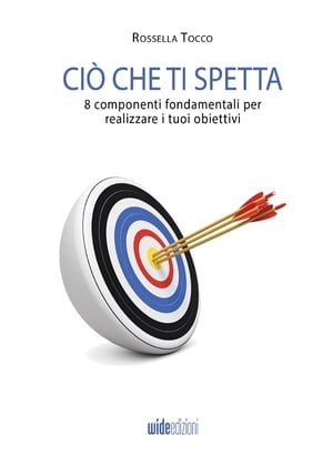 楽天楽天Kobo電子書籍ストアCi? che ti spetta 8 componenti fondamentali per realizzare i tuoi obiettivi【電子書籍】[ Rossella Tocco ]