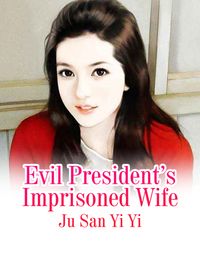 Evil President’s Imprisoned Wife Volume 2