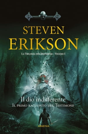 Il Dio indifferente Il primo racconto del Testimone【電子書籍】[ Steven Erikson ]