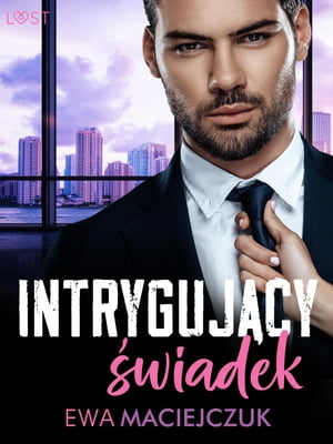 Intryguj?cy ?wiadek ? opowiadanie erotyczneŻҽҡ[ Ewa Maciejczuk ]