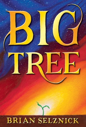 Big Tree【電子書籍】[ Brian Selznick ]