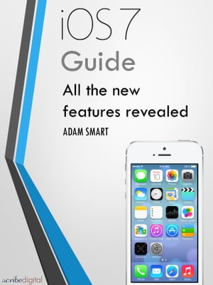 iOS 7 Guide - Tips, Tricks and all the Secret Features Exposed for your iPhone and iPod Touch