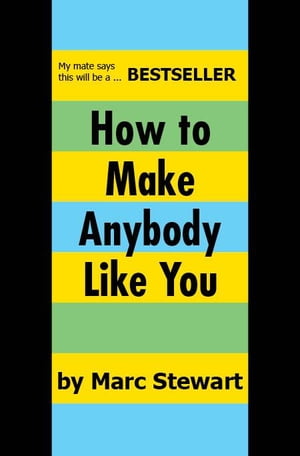 How To Make Anybody Like You