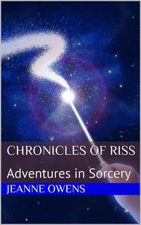 Chronicles of Riss Adventures in Sorcery, #2【電子書籍】[ Jeanne Owens ]