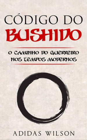 C?digo do Bushido【電子書籍】[ Adidas Wils