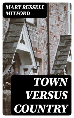 ŷKoboŻҽҥȥ㤨Town Versus CountryŻҽҡ[ Mary Russell Mitford ]פβǤʤ150ߤˤʤޤ