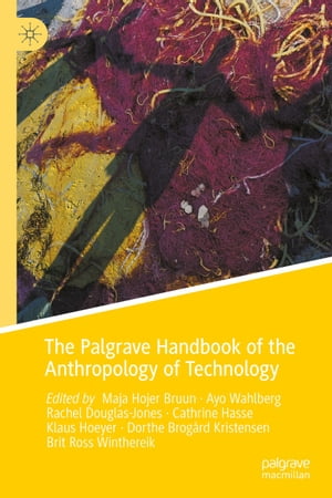 The Palgrave Handbook of the Anthropology of Technology【電子書籍】