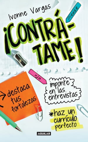 ?Contr?tame! Destaca tus fortalezas. Imponte en las entrevistas. Haz un curr?culo perfecto