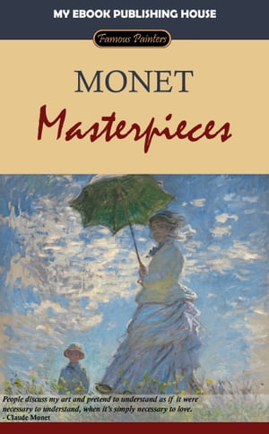Monet: MasterpiecesŻҽҡ[ My Ebook Publishing House ]