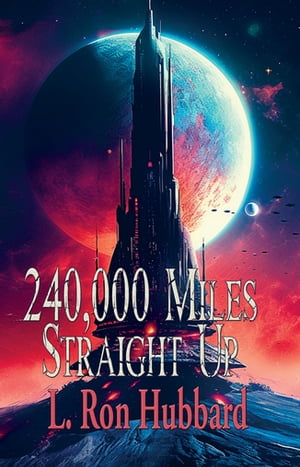 240,000 Miles Straight Up【電子書籍】[ L. 