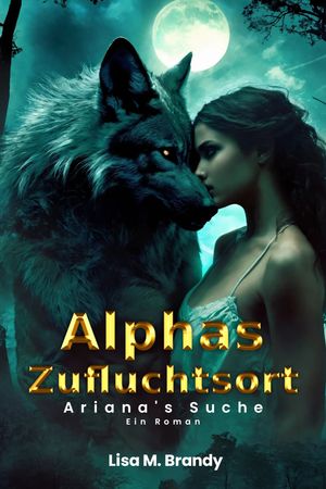 Alphas Zufluchtsort Arianas Suche: Ein Roman【