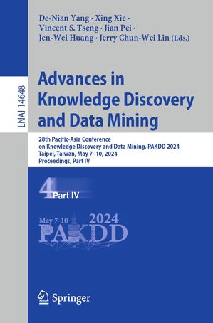 楽天楽天Kobo電子書籍ストアAdvances in Knowledge Discovery and Data Mining 28th Pacific-Asia Conference on Knowledge Discovery and Data Mining, PAKDD 2024, Taipei, Taiwan, May 7?10, 2024, Proceedings, Part IV【電子書籍】