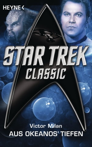Star Trek - Classic: Aus Okeanos' Tiefen Roman【電子書籍】[ Victor Milan ]