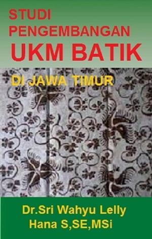 Studi Pengembangan UKM Batik di Jawa Timur