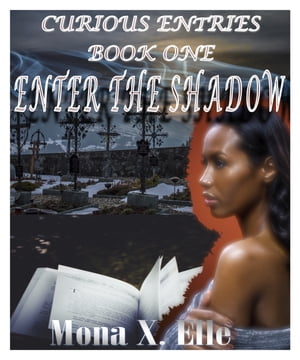 Curious Entries: Book One: Enter the Shadow