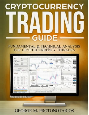 Cryptocurrency Trading Guide -Fundamental & Technical Analysis for Cryptocurrency Thinkers