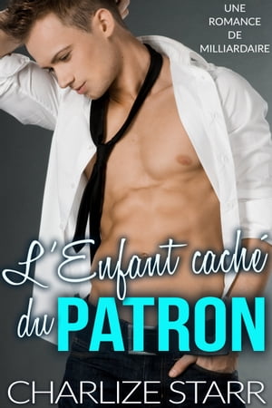 ŷKoboŻҽҥȥ㤨L'enfant cach? du Patron Une Romance de milliardaireŻҽҡ[ Charlize Starr ]פβǤʤ487ߤˤʤޤ