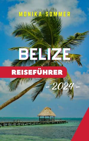 BELIZE REISEFÜHRER 2024