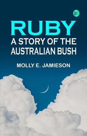 ŷKoboŻҽҥȥ㤨Ruby: A Story of the Australian BushŻҽҡ[ Molly E. Jamieson ]פβǤʤ158ߤˤʤޤ