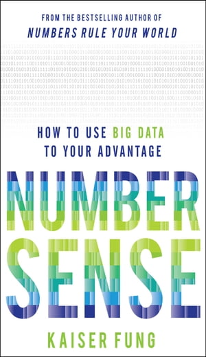 Numbersense: How to Use Big Data to Your Advantage