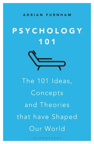 Psychology 101 The 101 Ideas, Concepts and Theories that Have Shaped Our World【電子書籍】 2 Adrian Furnham