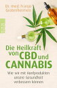 Die Heilkraft von CBD und Cannabis Wie wir mit Hanfprodukten unsere Gesundheit v...