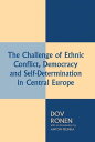 The Challenge of Ethnic Conflict, Democracy and Self-determination in Central Europe【電子書籍】[ Anton Pelinka ]