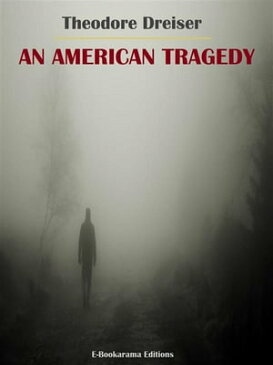 An American Tragedy【電子書籍】[ Theodore Dreiser ]