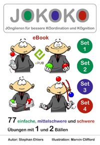 JOKOKO-Set 1+2+3+4 JOnglieren f?r bessere KOordination und KOgnition: 77 einfache, mittelschwere + schwere ?bungen mit 1 und 2 B?llenŻҽҡ[ Stephan Ehlers ]