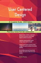 User Centered Design A Complete Guide - 2020 Edition【電子書籍】 Gerardus Blokdyk