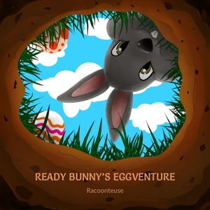 Ready Bunny's Eggventure【電子書籍】[ Racoonteuse ]