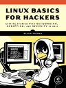 Linux Basics for Hackers Getting Started with Networking, Scripting, and Security in Kali【電子書籍】 OccupyTheWeb