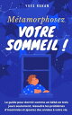 M?tamorphosez votre sommeil ! Le guide pour dormir comme un b?b? en trois jours seulement, r?soudre les probl?mes d'insomnies et ajoutez des ann?es ? votre vie.