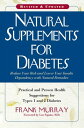 Natural Supplements for Diabetes Practical and Proven Health Suggestions for Types 1 and 2 Diabetes【電子書籍】 Frank Murray