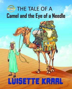 The Tale of the Camel and Eye of a NeedleŻҽҡ[ Luisette DC Kraal ]